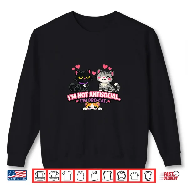 Sweatshirt I am not Antisocial Im Pro Cat Shirt