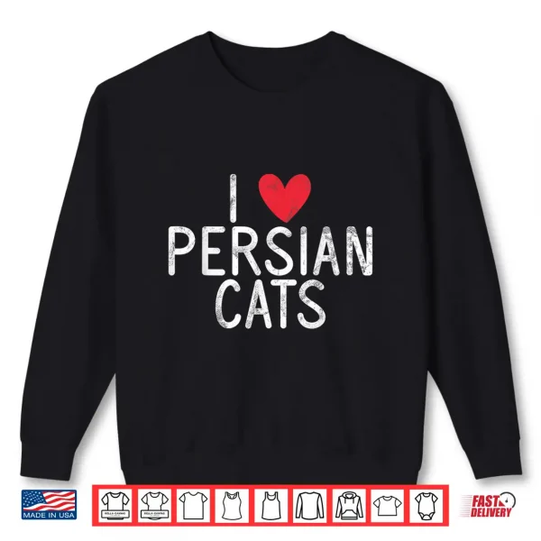 Sweatshirt I love Persian Cats Shirt