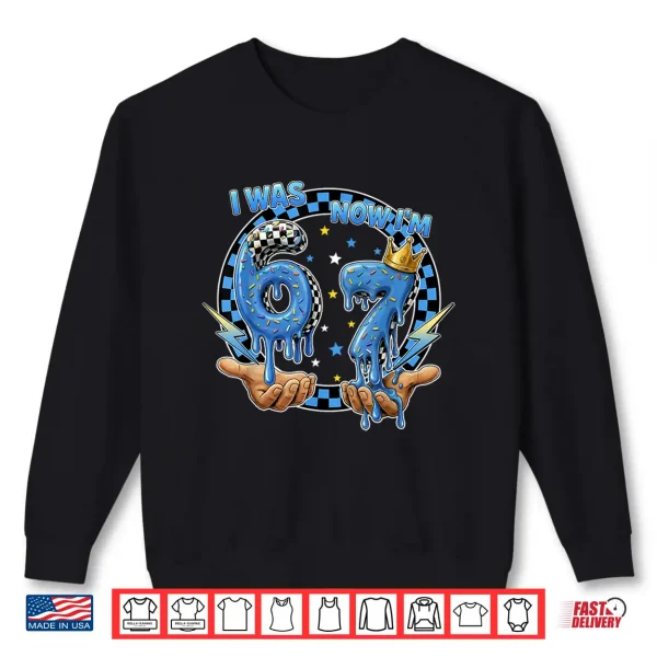 Sweatshirt I was 6 Now Im 7 Years Old 7th Birthday 6 7 Birthday Boys Shirt