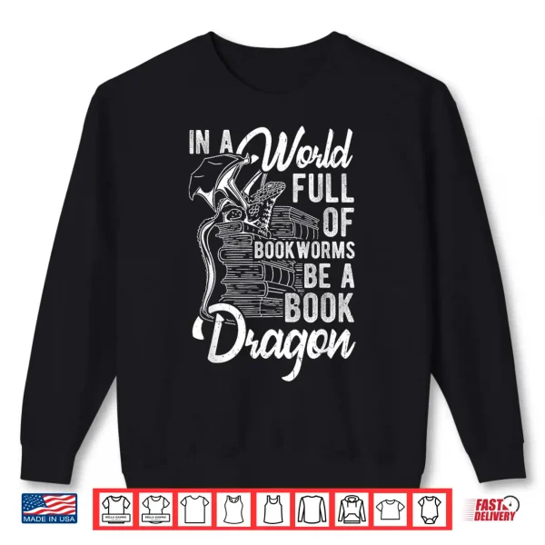 Sweatshirt IN A WORLD FULL OF BOOKWORMS BE A BOOK DRAGON Fantasy Shirt