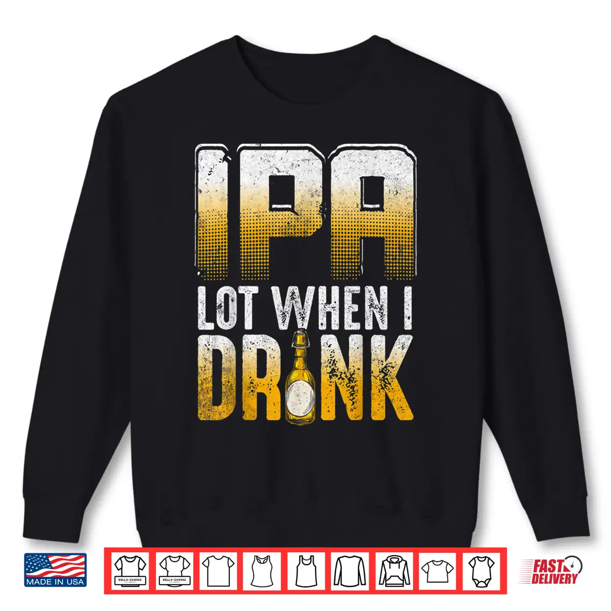 Ipa Lot When I Drink Funny Craft Beer Drinkers Novelty Shirt Ipa Lot When I Drink Funny Craft Beer Drinkers Novelty Shirt