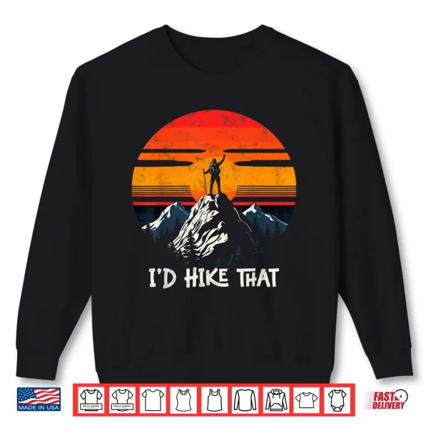 Sweatshirt Id Hike That Funny Backpacking Mountain Hiking Retro Shirt