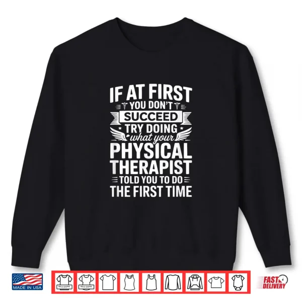 Sweatshirt If At First You Dont Succeed Funny Physical Therapist PT Shirt