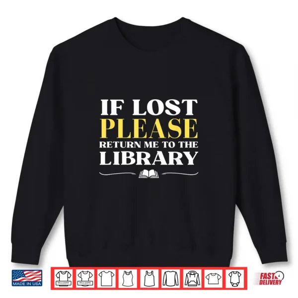 Sweatshirt If Lost Return Me to Library Funny Librarian Bookworm Humor Shirt