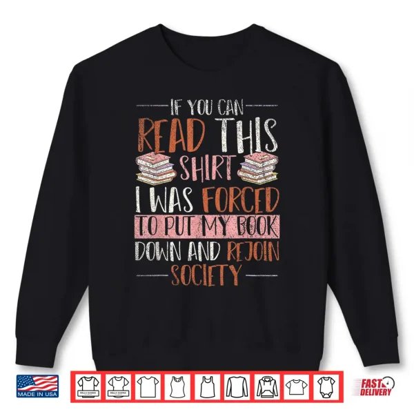 Sweatshirt If You Read This I Was Forced To Put My Book Down Reading Shirt