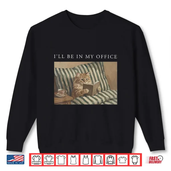 Sweatshirt Ill Be in My Office Retro Cat Reading Book Nerd Read Reader Shirt