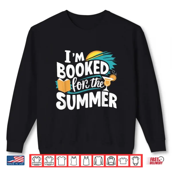 Sweatshirt Im Booked For The Summer Bookworm Bibliophile Shirt