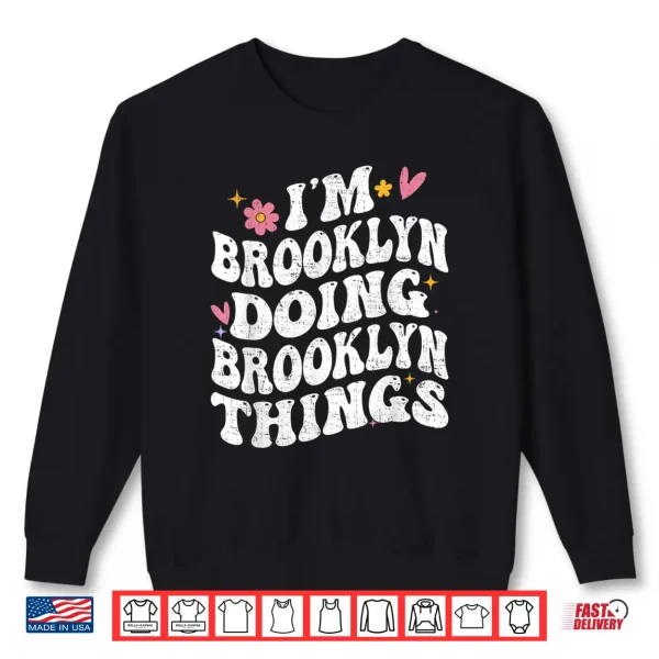 Sweatshirt Im Brooklyn Doing Brooklyn Things Retro Groovy Personalized Shirt