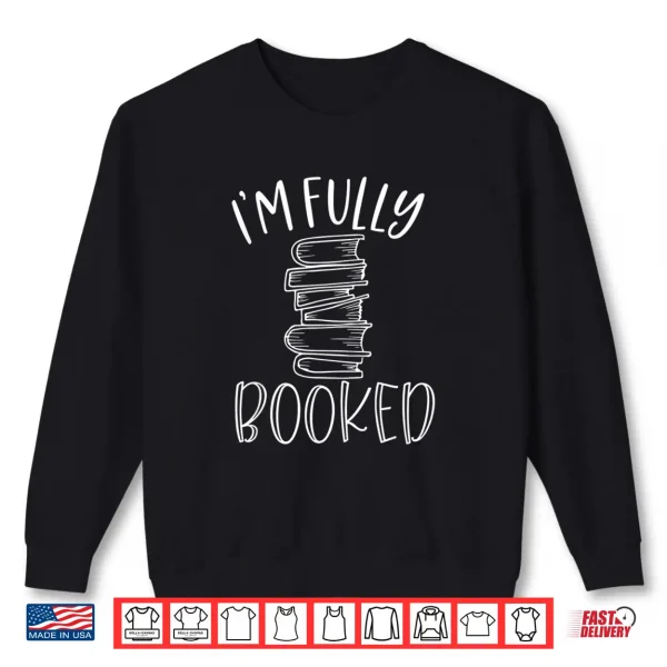 Sweatshirt Im Fully Booked Book Reading Reader Bookworm Bibliophile Shirt