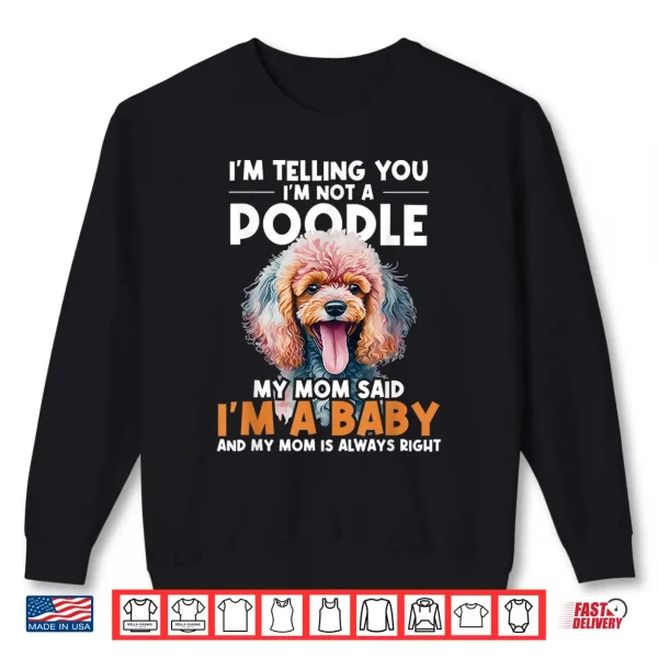 Sweatshirt Im Telling You Im Not A Poodle Dog Trainer Pet Breeder Shirt