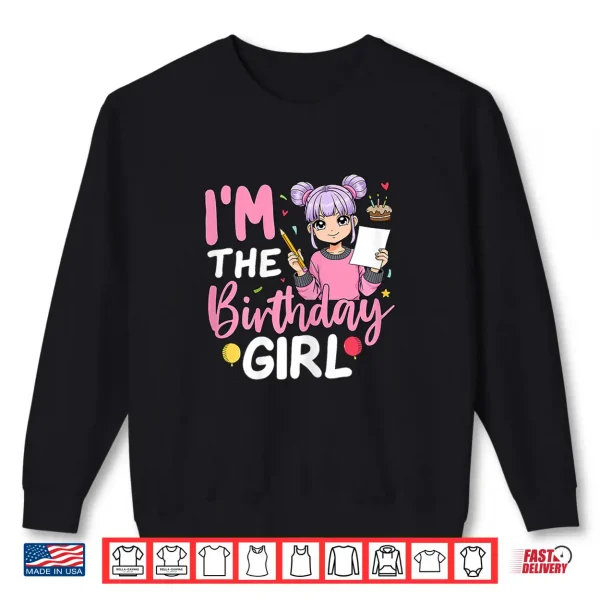 Sweatshirt Im The Birthday Girl Anime Sketching Girl Shirt