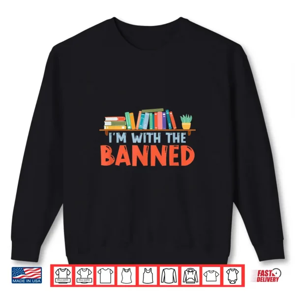 Sweatshirt Im With The Banned For Book Lovers Shirt