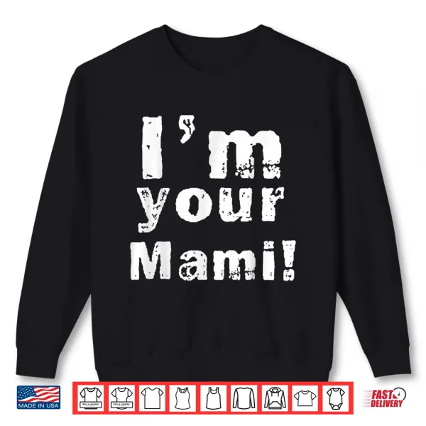 Sweatshirt Im Your Mami Mom Mama Funny Mothers Day Mothers Day Shirt