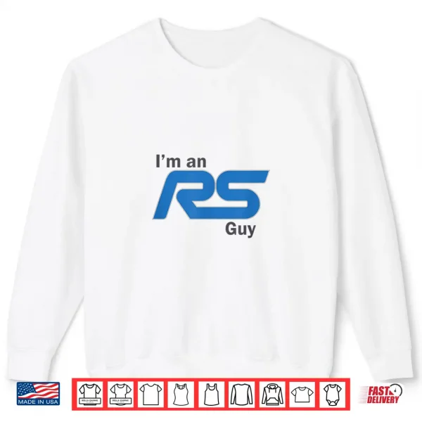 Sweatshirt Im an RS Guy Funny Car Enthusiast Design Shirt