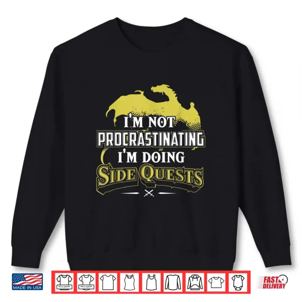 I'M Not Procrastinating I'M Doing Side Quests Rpg Gamer Shirt 2 Sweatshirt Im not procrastinating Im doing Side Quests RPG Gamer Shirt