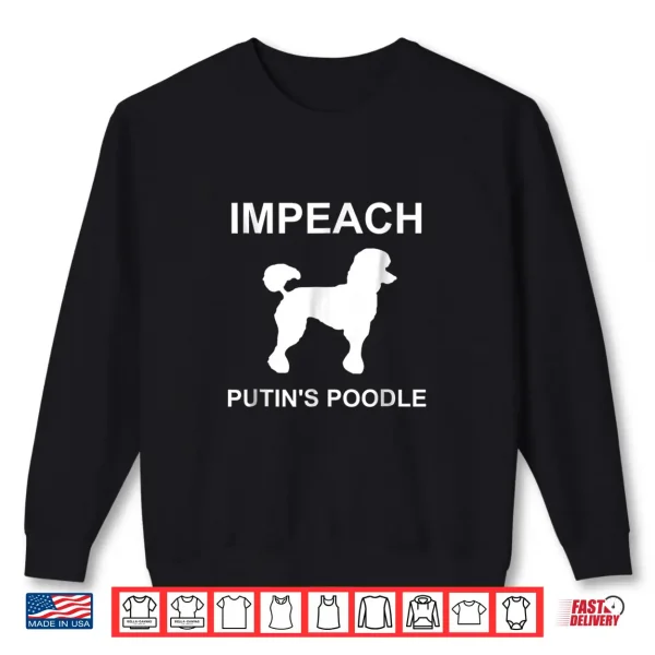 Sweatshirt Impeach Putins Poodle Funny Anti Trump Shirt