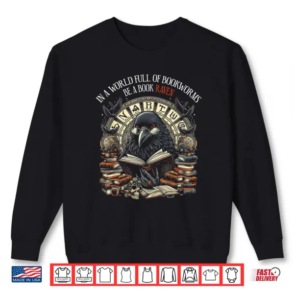 Sweatshirt In A World Full Of Bookworms Be A Book Raven Reader Reading Shirt