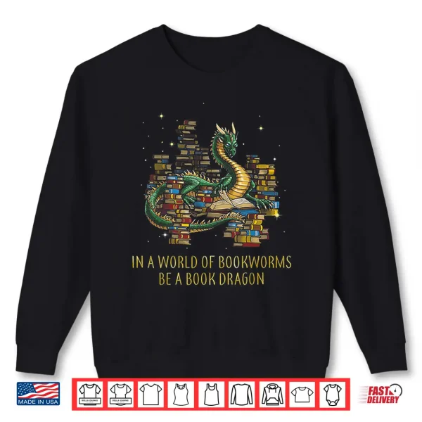 Sweatshirt In A World Of Bookworms Be A Book Dragon Funny Gift Shirt