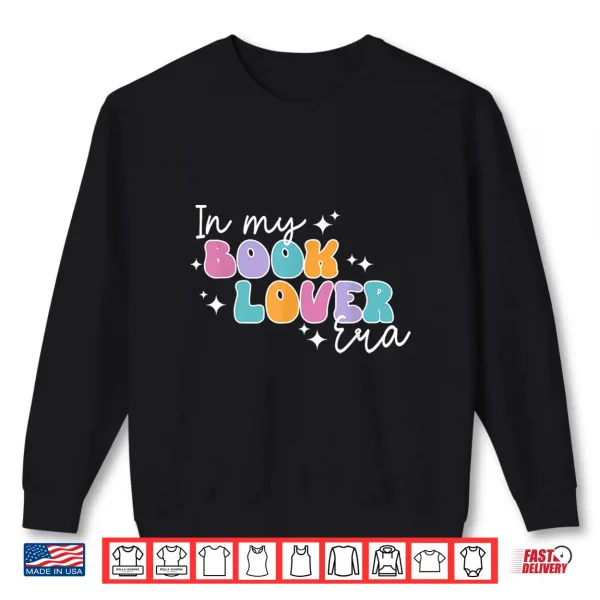 Sweatshirt In My Book Lover Era Bookworm Reader Reading Books Librarian Shirt