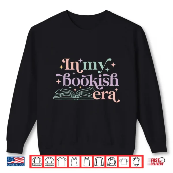 Sweatshirt In My Bookish Era Book Lover Tee Shirt