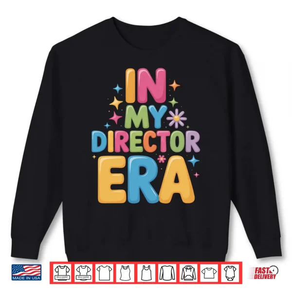 Sweatshirt In My Director Era Movie Set Director Production Performance Shirt