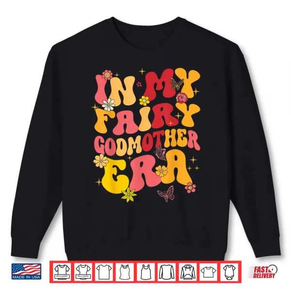 In My Fairy Godmother Era Best Godmother Mother'S Day Groovy Shirt 2 Sweatshirt In My Fairy Godmother Era Best Godmother Mothers Day Groovy Shirt