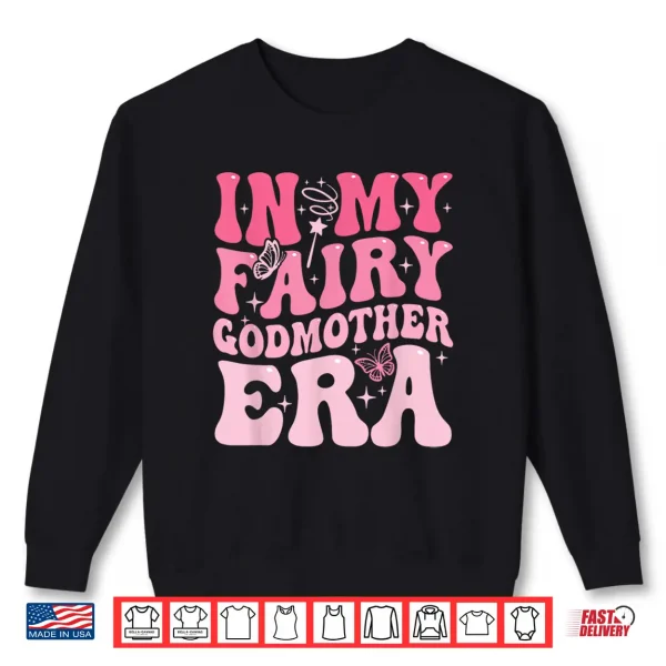 Sweatshirt In My Fairy Godmother Era Best Godmother Mothers Day Shirt