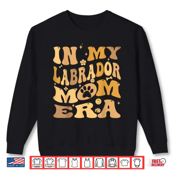 Sweatshirt In My Labrador Mom Era Groovy Lab Retriever Dog Owner Shirt