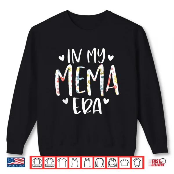 In My Mema Era Flower Letter Floral Cute Gifts For Mema Shirt 2 Sweatshirt In My Mema Era Flower Letter Floral Cute Gifts For Mema Shirt