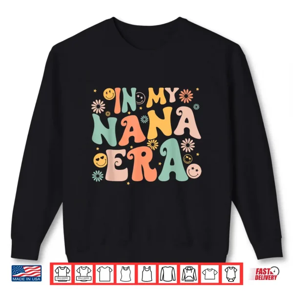 In My Nana Era Groovy Retro Cool For Grandma Mother'S Day Shirt 2 Sweatshirt In My Nana Era Groovy Retro Cool for Grandma Mothers Day Shirt