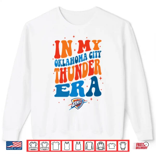Sweatshirt In My Oklahoma City Thunder Era Shirt