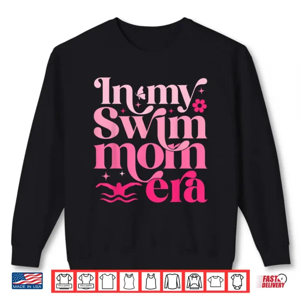 Sweatshirt In My Swim Mom Era Retro Mom Life Mothers Day 2024 Swimming Shirt