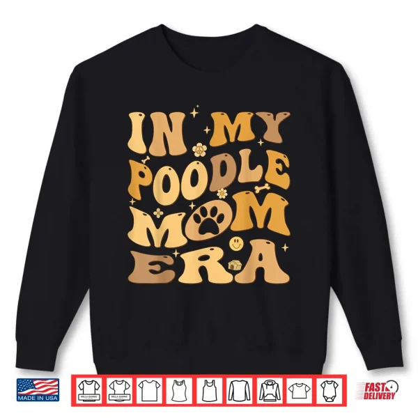 Sweatshirt In My Toy Poodle Mom Era Groovy Standard Pudelhund Dog Owner Shirt