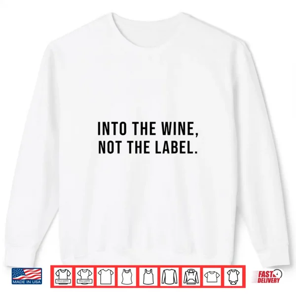 Sweatshirt Into The Wine Not The Label LGBTQ Gay Pride Month Shirt