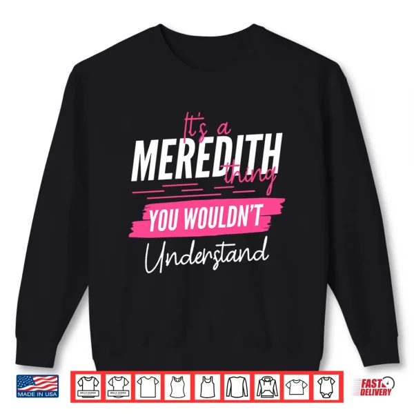 Sweatshirt Its A Meredith Thing You Wouldnt Understand Funny Name Performance Shirt