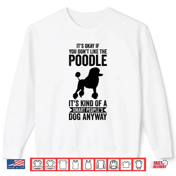 Sweatshirt Its A Smart Peoples Dog Anyway Poodle Shirt