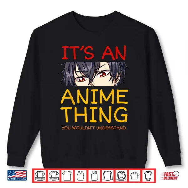 Sweatshirt Its An Anime Thing You Wouldnt Understand Manga Series Gift Shirt