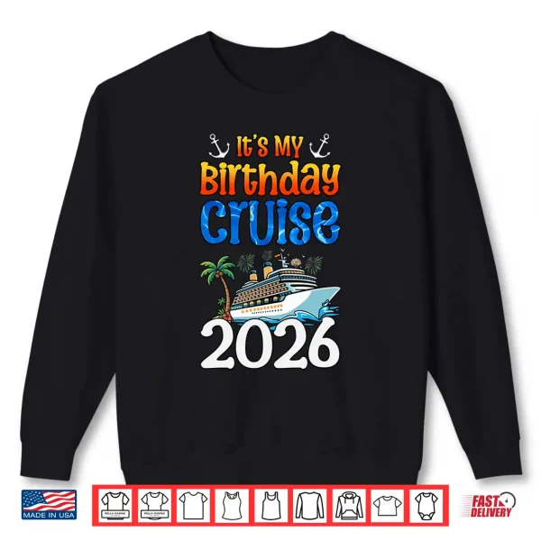 Sweatshirt Its My Birthday Cruise 2026 Birthday Party Cruising Shirt