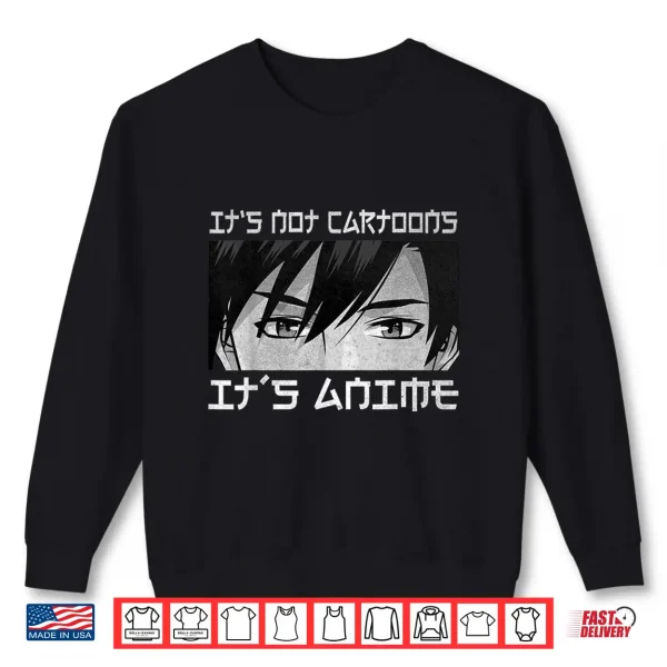 Sweatshirt Its Not Cartoons Its Anime Boy Manga Lover Otaku Anime Merch Shirt