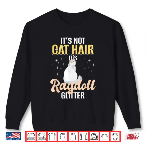 Sweatshirt Its Not Cat Hair Its Ragdoll Cat Hair Shirt