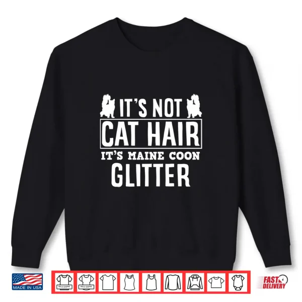 Sweatshirt Its Not Cat Hair Proud Maine Coon Owner Maine Coon Lover Shirt