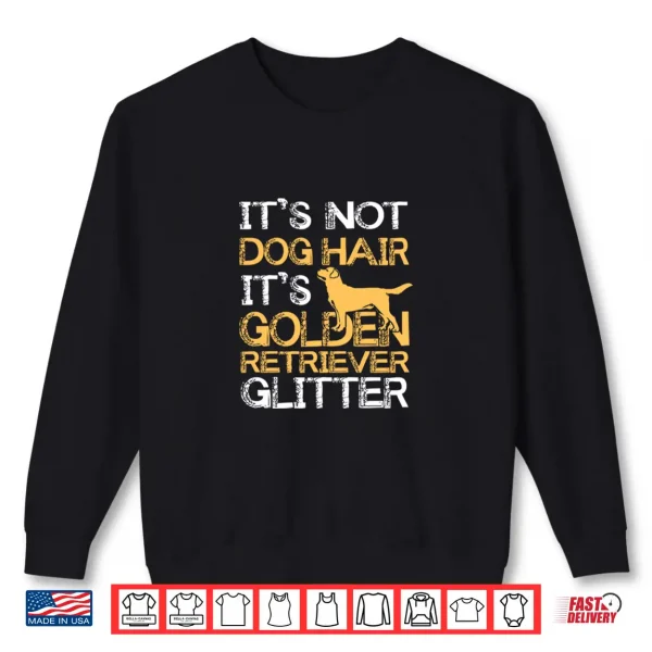 Sweatshirt Its Not Dog Hair Golden Retriever Glitter Shirt