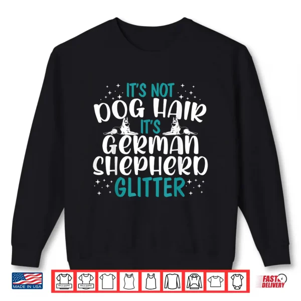 Sweatshirt Its Not Dog Hair Its German Shepherd Glitter Dog Lover Shirt