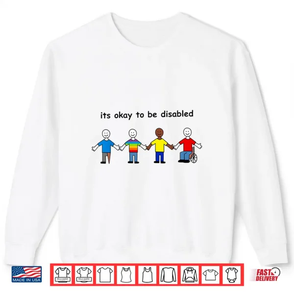 Its Okay To Be Disabled Inclusion Equality Pride Shirt 2 Sweatshirt Its Okay to Be Disabled Inclusion Equality Pride Shirt