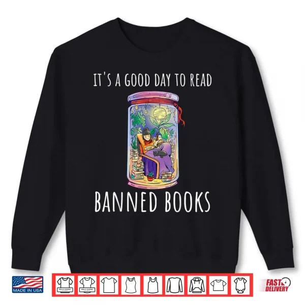 Sweatshirt Its a Good Day to Read Banned Books Shirt