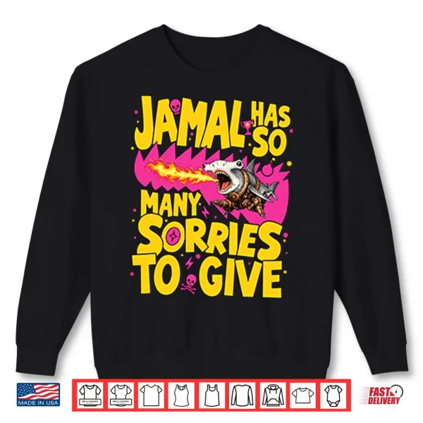 Jamal Has So Many Sorries To Give Shirt 2 Sweatshirt Jamal Has So Many Sorries To Give Shirt
