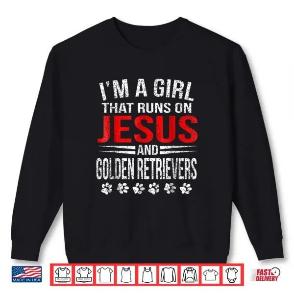 Sweatshirt Jesus Golden Retrievers Girl That Runs On Dog Shirt