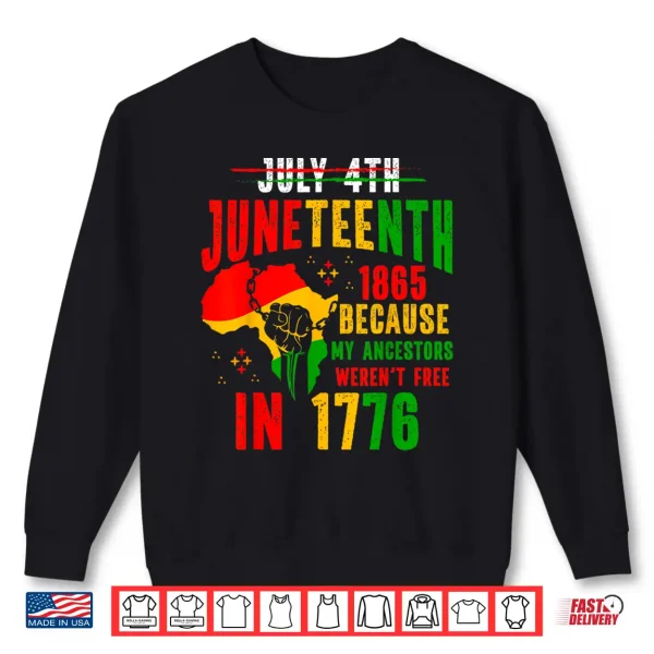 Sweatshirt Juneteenth 1865 Because My Ancestor Werent Free 1776 Men Shirt