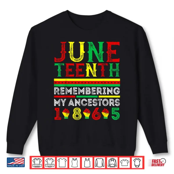Sweatshirt Juneteenth 1865 Remembering My Ancestors Juneteenth Shirt