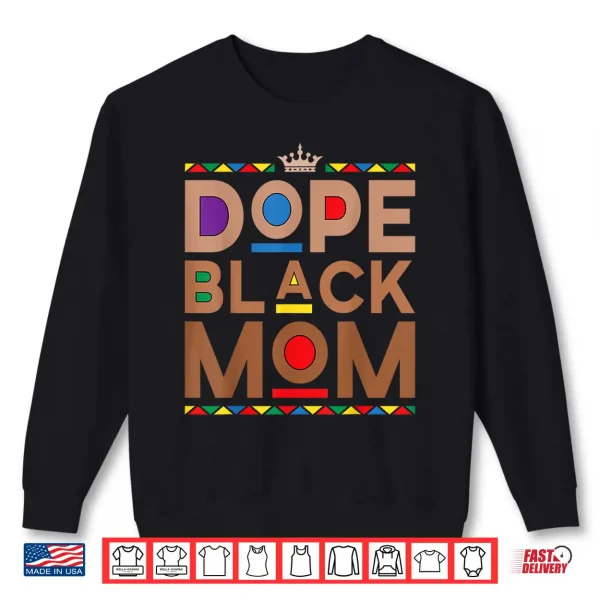 Sweatshirt Juneteenth African American Women Mothers Day Dope Black Mom Shirt